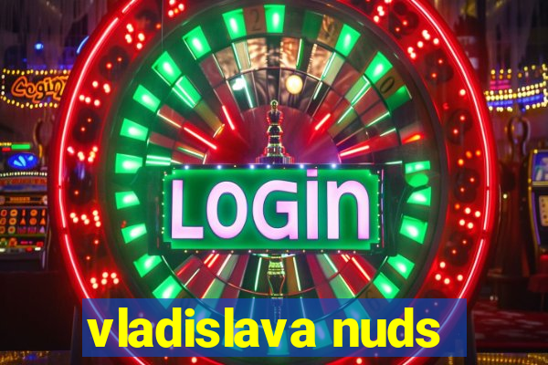 vladislava nuds